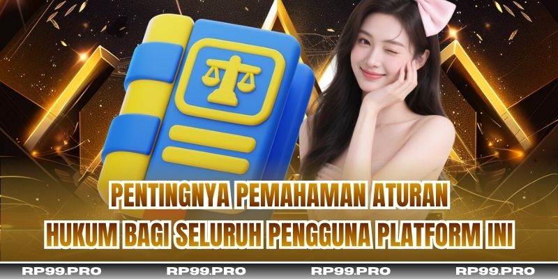 Pentingnya pemahaman aturan hukum bagi seluruh pengguna platform ini